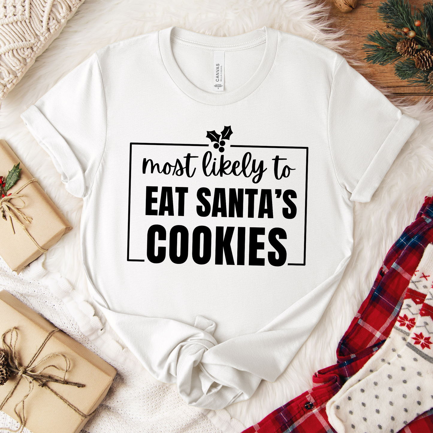 Most Likely to Eat Santa's Cookies - Holiday T-Shirt