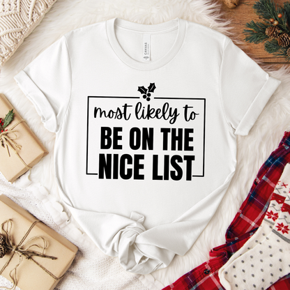 Most Likely to Be on the Nice List - Holiday T-Shirt