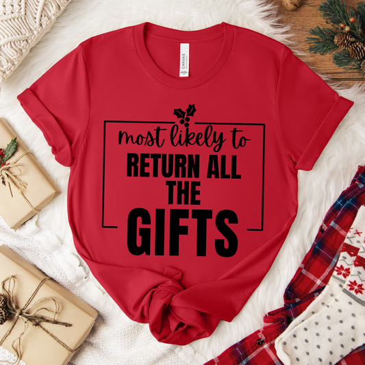 Most Likely to Return All the Gifts - Holiday T-Shirt