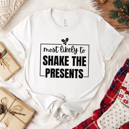 Most Likely to Shake the Presents - Holiday T-Shirt