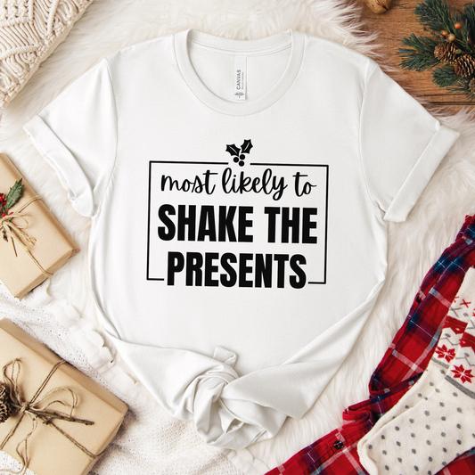 Most Likely to Shake the Presents - Holiday T-Shirt